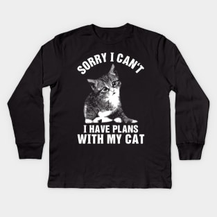 Sorry I Can't I Have Plans With My Cat Kids Long Sleeve T-Shirt